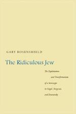 The Ridiculous Jew: The Exploitation and Transformation of a Stereotype in Gogol, Turgenev, and Dostoevsky