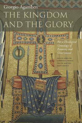 The Kingdom and the Glory: For a Theological Genealogy of Economy and Government - Giorgio Agamben - cover