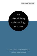 On Historicizing Epistemology: An Essay