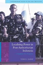 Localising Power in Post-Authoritarian Indonesia: A Southeast Asia Perspective