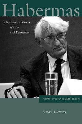 Habermas: The Discourse Theory of Law and Democracy - Hugh Baxter - cover