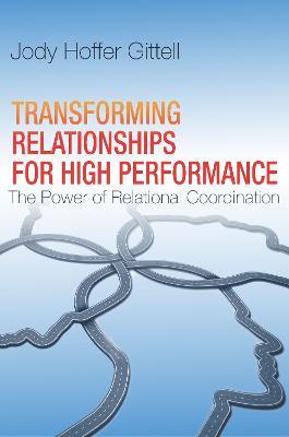 Transforming Relationships for High Performance: The Power of Relational Coordination - Jody Hoffer Gittell - cover
