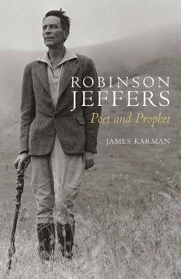 Robinson Jeffers: Poet and Prophet - James Karman - cover