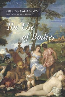 The Use of Bodies - Giorgio Agamben - cover