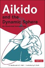 Aikido and the Dynamic Sphere: An Illustrated Introduction