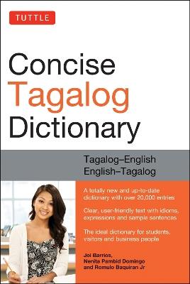 Tuttle Concise Tagalog Dictionary: Tagalog-English English-Tagalog (over 20,000 entries) - Joi Barrios,Nenita Pambid Domingo,Romulo Baquiran, JR - cover