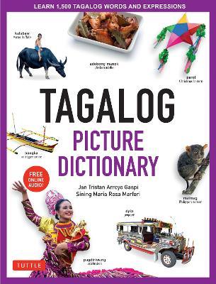 Tagalog Picture Dictionary: Learn 1500 Tagalog Words and Expressions - The Perfect Resource for Visual Learners of All Ages (Includes Online Audio) - Jan Tristan Gaspi,Sining Maria Rosa Marfori - cover