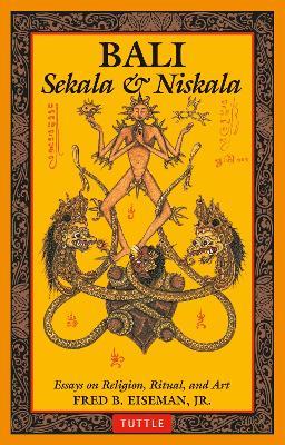 Bali: Sekala & Niskala: Essays on Religion, Ritual, and Art - Fred B. Eiseman - cover