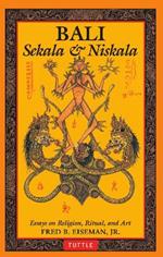 Bali: Sekala & Niskala: Essays on Religion, Ritual, and Art