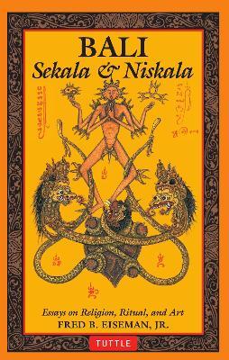 Bali: Sekala & Niskala: Essays on Religion, Ritual, and Art - Fred B. Eiseman - cover