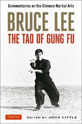 Bruce Lee The Tao of Gung Fu: Commentaries on the Chinese Martial Arts - Bruce Lee - cover