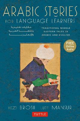 Arabic Stories for Language Learners: Traditional Middle Eastern Tales In Arabic and English  (Free Audio CD Included) - Hezi Brosh,Lutfi Mansur - cover