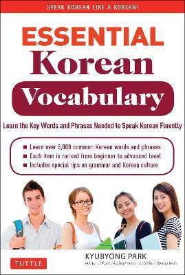 Essential Korean Vocabulary: Learn the Key Words and Phrases Needed to Speak Korean Fluently - Kyubyong Park - cover