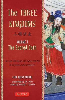 The Three Kingdoms, Volume 1: The Sacred Oath: The Epic Chinese Tale of Loyalty and War in a Dynamic New Translation (with Footnotes) - Luo Guanzhong - cover