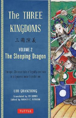 The Three Kingdoms, Volume 2: The Sleeping Dragon: The Epic Chinese Tale of Loyalty and War in a Dynamic New Translation (with Footnotes) - Lu Guanzhong - cover