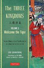 The Three Kingdoms, Volume 3: Welcome The Tiger: The Epic Chinese Tale of Loyalty and War in a Dynamic New Translation (with Footnotes)
