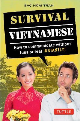 Survival Vietnamese: How to Communicate without Fuss or Fear - Instantly! (Vietnamese Phrasebook & Dictionary) - Bac Hoai Tran - cover