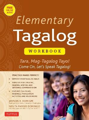 Elementary Tagalog Workbook: Tara, Mag-Tagalog Tayo! Come On, Let's Speak Tagalog! (Online Audio Download Included) - Jiedson R. Domigpe,Nenita Pambid Domingo - cover