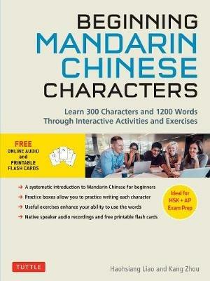 Beginning Mandarin Chinese Characters Volume 1: Learn 300 Chinese Characters and 1200 Words and Phrases with Activities and Exercises - Haohsiang Liao,Kang Zhou - cover