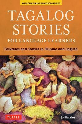 Tagalog Stories for Language Learners: Folktales and Stories in Filipino and English (Free Online Audio) - Joi Barrios - cover