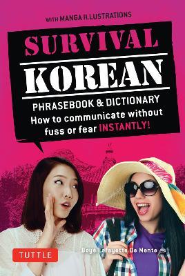 Survival Korean Phrasebook & Dictionary: How to Communicate without Fuss or Fear Instantly! (Korean Phrasebook & Dictionary) - Boye Lafayette De Mente - cover