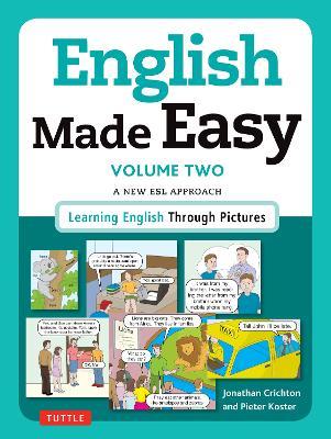 English Made Easy Volume Two: British Edition: A New ESL Approach: Learning English Through Pictures - Jonathan Crichton,Pieter Koster - cover