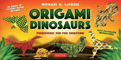 Origami Dinosaurs Kit: Prehistoric Fun for Everyone!: Kit Includes 2 Origami Books, 20 Fun Projects and 98 Origami Papers - Michael G. LaFosse - cover