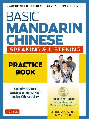 Basic Mandarin Chinese - Speaking & Listening Practice Book: A Workbook for Beginning Learners of Spoken Chinese (CD-ROM Included) - Cornelius C. Kubler,Yang Wang - cover