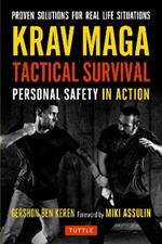 Krav Maga Tactical Survival: Personal Safety in Action. Proven Solutions for Real Life Situations