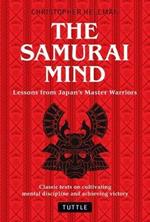 Samurai Mind: Lessons from Japan's Master Warriors (Classic texts on cultivating mental discipline and achieving victory)
