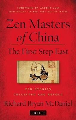 Zen Masters Of China: The First Step East - Richard Bryan McDaniel - cover