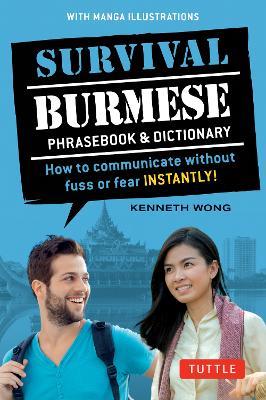 Survival Burmese Phrasebook & Dictionary: How to communicate without fuss or fear INSTANTLY! (Manga Illustrations) - Kenneth Wong - cover