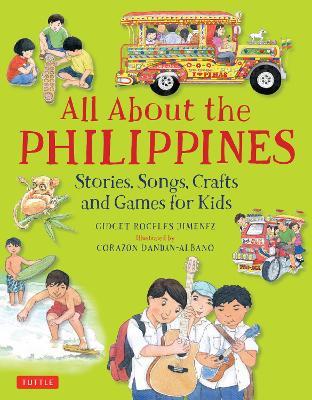 All About the Philippines: Stories, Songs, Crafts and Games for Kids - Gidget Roceles Jimenez - cover