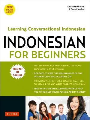 Indonesian for Beginners: Learning Conversational Indonesian (With Free Online Audio) - Katherine Davidsen,Yusep Cuandani - cover