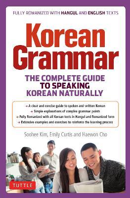 Korean Grammar: The Complete Guide to Speaking Korean Naturally - Soohee Kim,Emily Curtis,Haewon Cho - cover