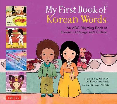My First Book of Korean Words: An ABC Rhyming Book of Korean Language and Culture - Kyubyong Park,Henry J. Amen - cover