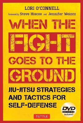 Jiu-Jitsu Strategies and Tactics for Self-Defense: When the Fight Goes to the Ground (Includes DVD) - Lori O'Connell - cover