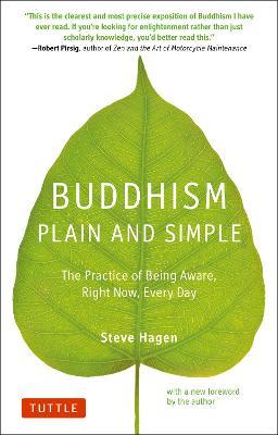 Buddhism Plain and Simple: The Practice of Being Aware Right Now, Every Day - Steve Hagen - cover