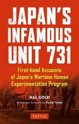 Japan's Infamous Unit 731: Firsthand Accounts of Japan's Wartime Human Experimentation Program - Hal Gold - cover