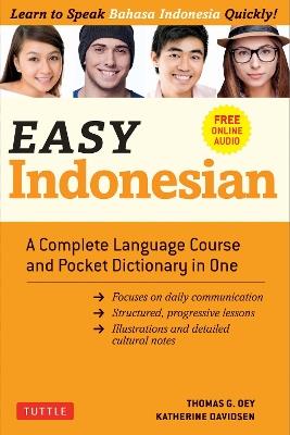 Easy Indonesian: A Complete Language Course and Pocket Dictionary in One (Free Companion Online Audio) - Thomas G. Oey,Katherine Davidsen - cover