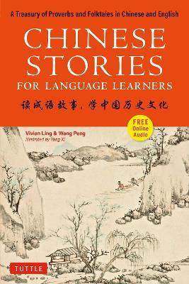 Chinese Stories for Language Learners: A Treasury of Proverbs and Folktales in Chinese and English (Free Audio CD Included) - Vivian Ling,Wang Peng - cover