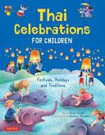 Thai Celebrations for Children: Festivals, Holidays and Traditions