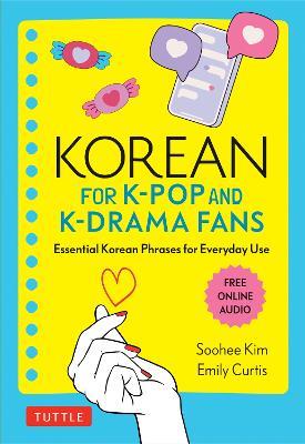 Korean for K-Pop and K-Drama Fans: Essential Korean Phrases for Everyday Use (Free Online Audio) - Soohee Kim,Emily Curtis - cover