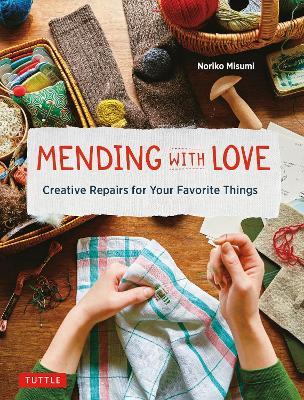 Mending with Love: Creative Repairs for Your Favorite Things - Noriko Misumi - cover
