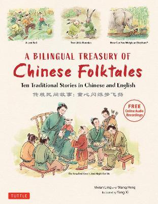 A Bilingual Treasury of Chinese Folktales: Ten Traditional Stories in Chinese and English (Free Online Audio Recordings) - Vivian Ling,Peng Wang - cover