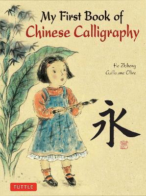 My First Book of Chinese Calligraphy - Guillaume Olive,Zihong He - cover