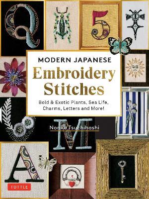 Modern Japanese Embroidery Stitches: Bold & Exotic Plants, Sea Life, Charms, Letters and More! (over 100 designs) - Noriko Tsuchihashi - cover