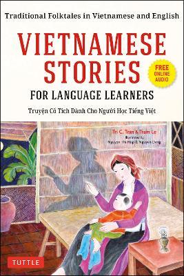 Vietnamese Stories for Language Learners: Traditional Folktales in Vietnamese and English (Free Online Audio) - Tri C. Tran,Tram Le - cover