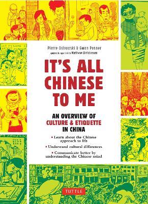 It's All Chinese To Me: An Overview of Culture & Etiquette in China - Pierre Ostrowski - cover