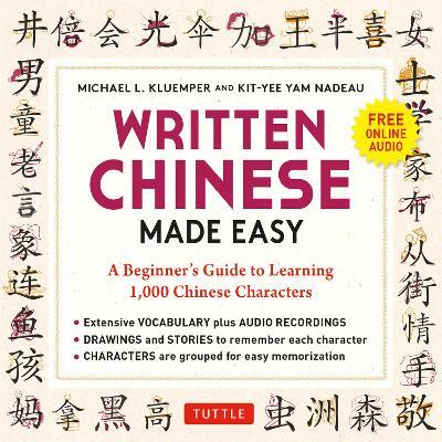 Written Chinese Made Easy: A Beginner's Guide to Learning 1,000 Chinese Characters (Online Audio) - Michael L. Kluemper,Kit-Yee Nam Nadeau,Kit-Yee Yam Nadeau - cover